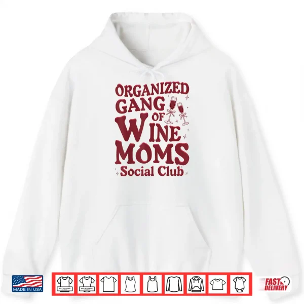 Hoodie Organized Gang of Wine Moms Funny Wine Lovers Social Club Shirt