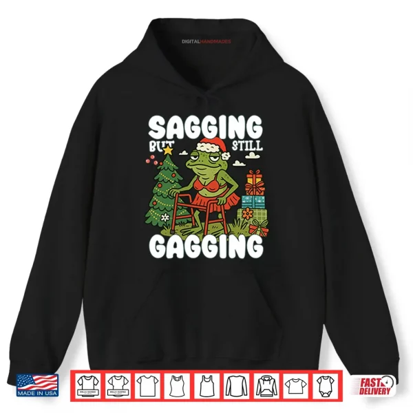 Hoodie Sagging But Still Gagging Christmas Shirt