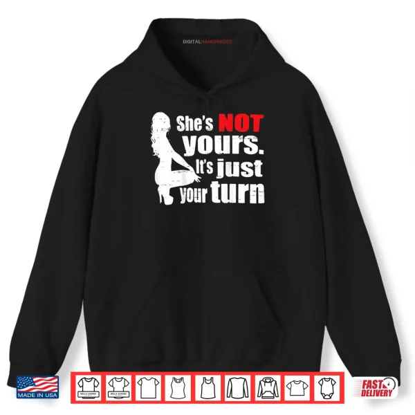 Hoodie She Is Not Yours It Is Just Your Turn Retro Funny Shirt