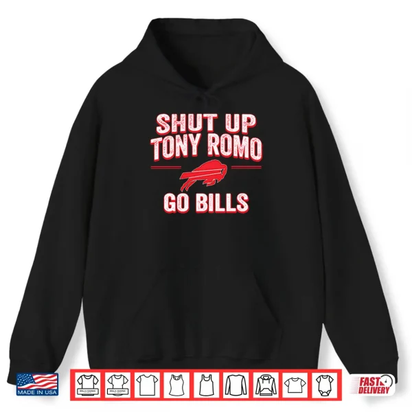 Hoodie Shut Up Tony Romo Go Bills Shirt