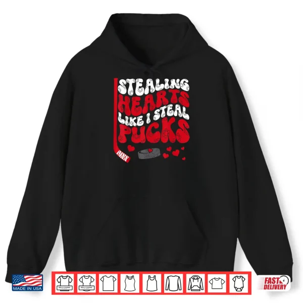 Hoodie Stealing Hearts Like I Steal Pucks Valentines Day Hockey Shirt