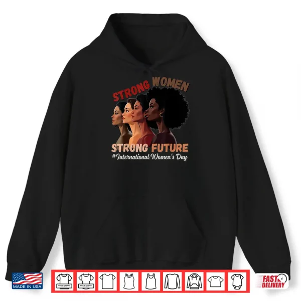 Hoodie Strong Women Strong Future International WomenS Day 2025 Shirt