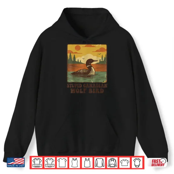 Hoodie Stupid Canadian Wolf Bird Vintage Heated Hookey Rivalry Shirt