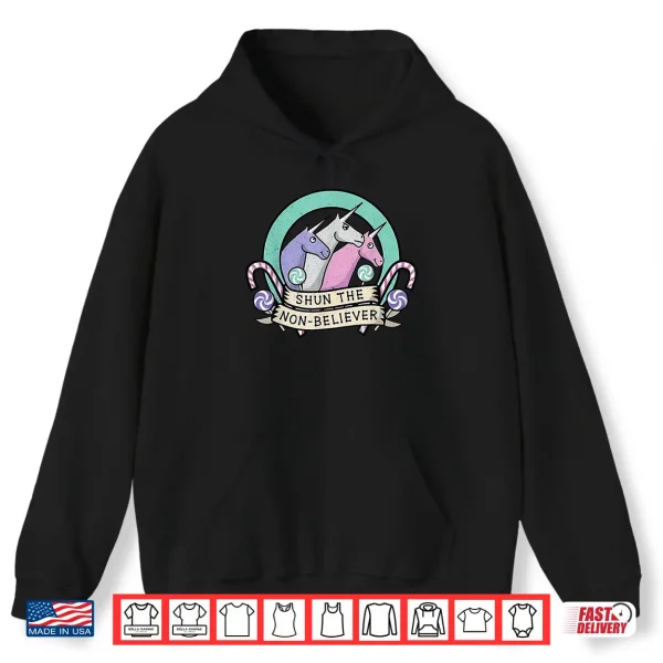 Hoodie Unicorn Shun The Non Believer Shirt 1