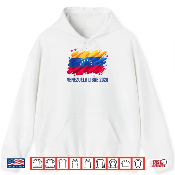 Hoodie Venezuela Libre 2026 Free Venezuela Flag Shirt