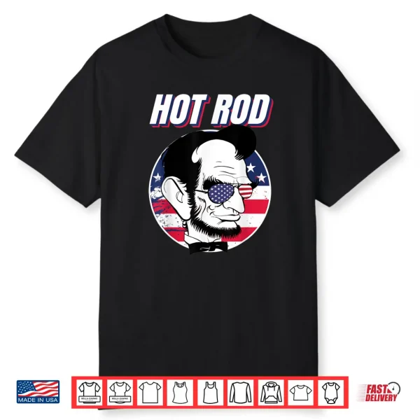 Hot Rod Abraham Lincoln Presidents Day Funny Muscle Car Shirt