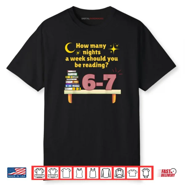 How Many Nights A Week Should You Be Reading 6 7 Meme Shirt