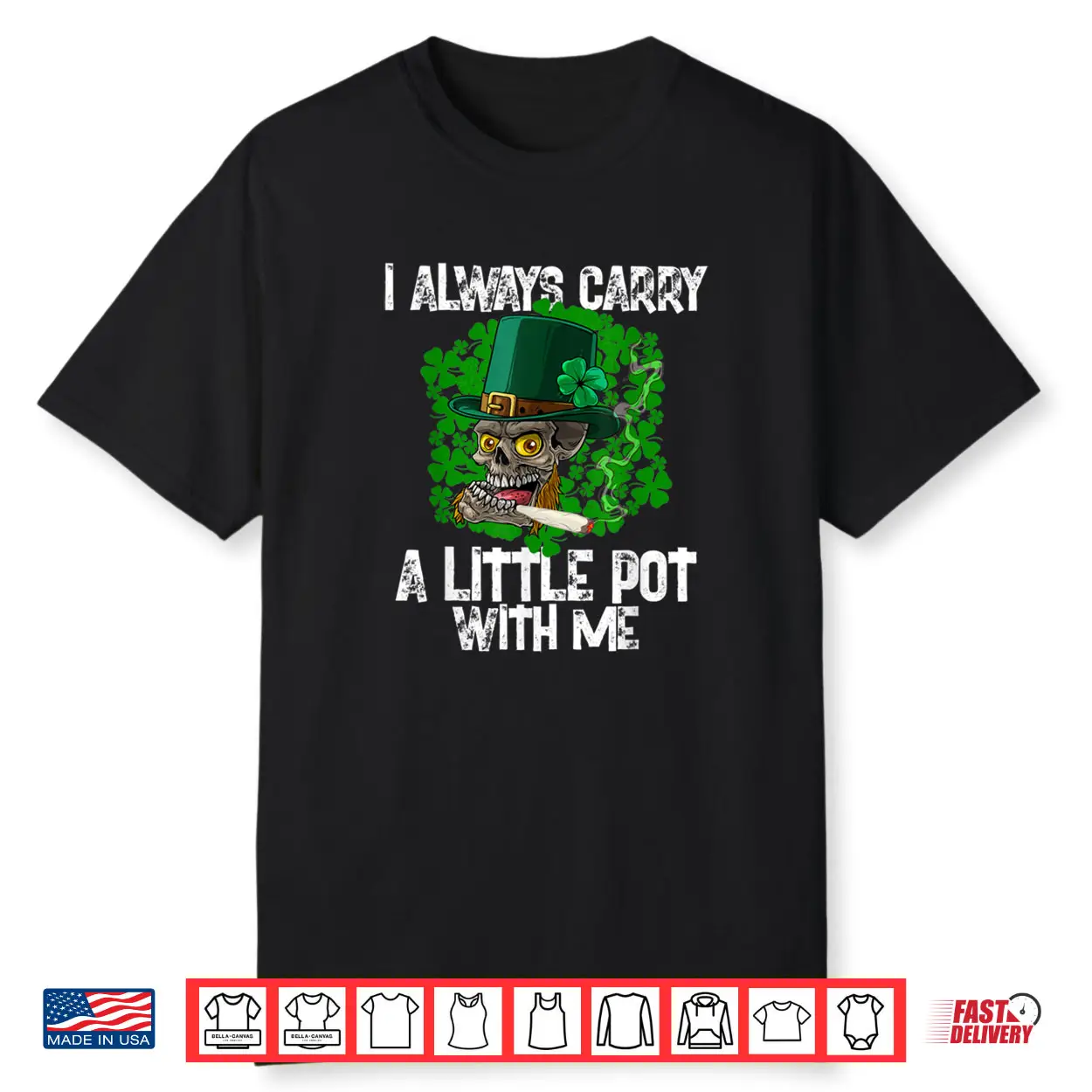 I Always Carry A Little Pot With Me Irish St. Patricks Day Shirt I Always Carry A Little Pot With Me Irish St. Patricks Day Shirt