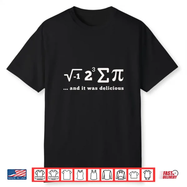 I Ate Some Pi And It Was Delicious Math Symbols Funny Pi Day Shirt