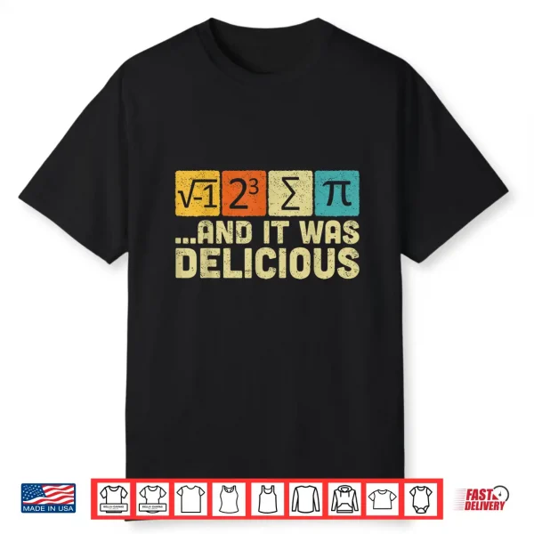 I Ate Some Pie And It Was Delicious Funny Math Pun Pi Day Shirt