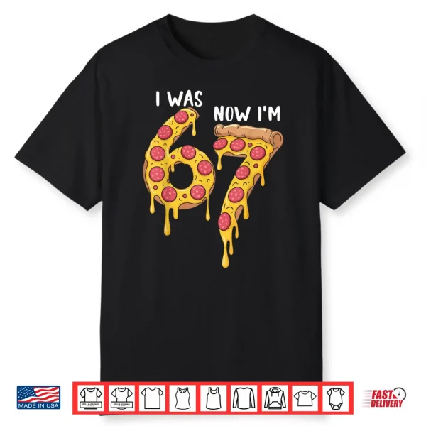 I was 6 Now Im 7 Pizza Birthday 7 Year Old Theme Funny 67 Shirt 1