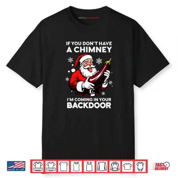 If You Don’t Have A Chimney I’m Coming In Your Backdoor Shirt