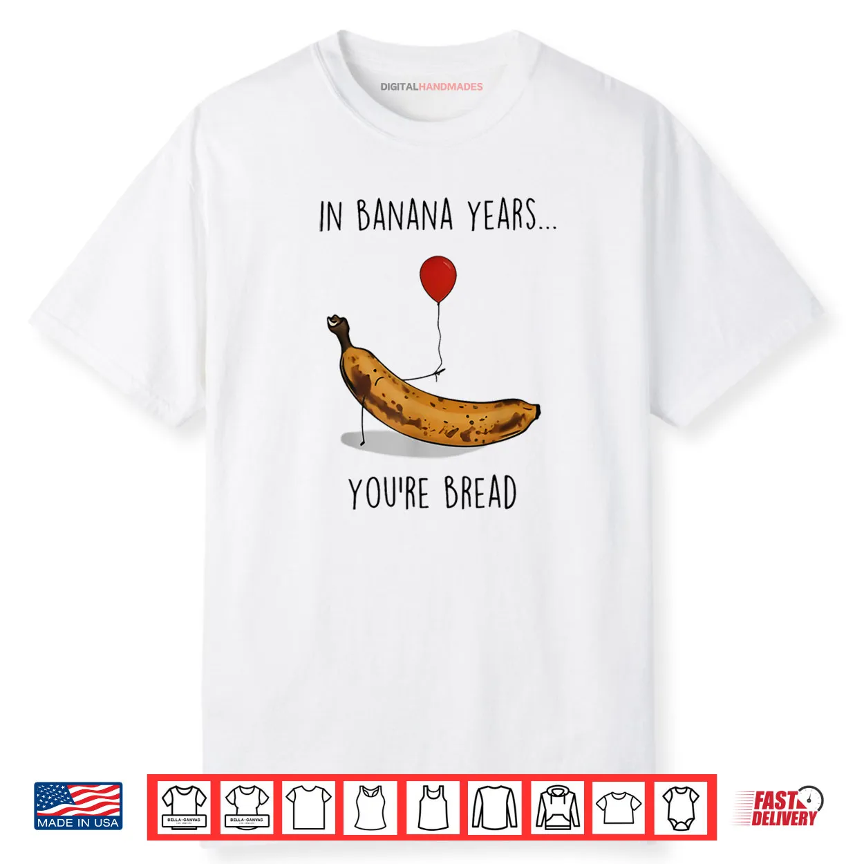 In Banana Years You’re Bread Funny Banana Lover Saying Quote Shirt In Banana Years You’re Bread Funny Banana Lover Saying Quote Shirt