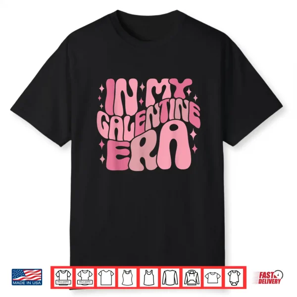 In My Galentine Era Funny Galentine’s Day Women Girls Shirt