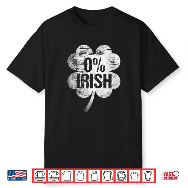 Irish St Patrick’s Day Funny Saint Pattys Zero Percent Shirt