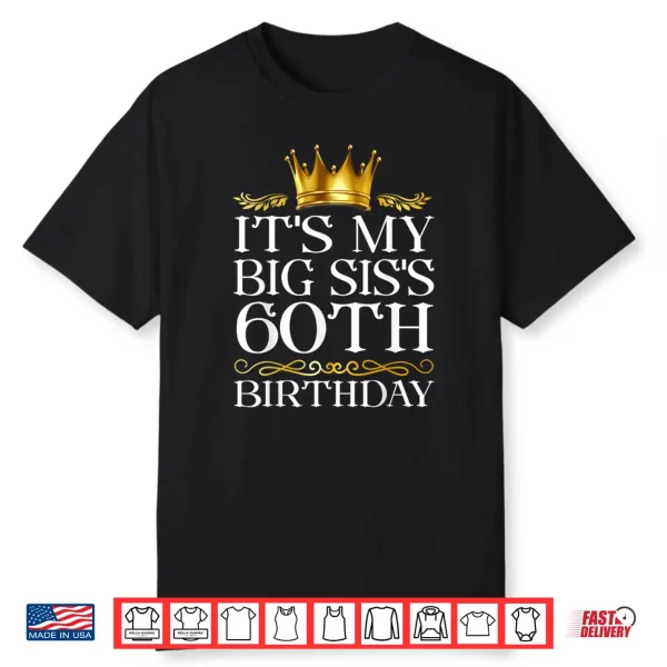 It’s My Big SIS’s 60th Birthday Happy Birthday 60 Years Old Shirt