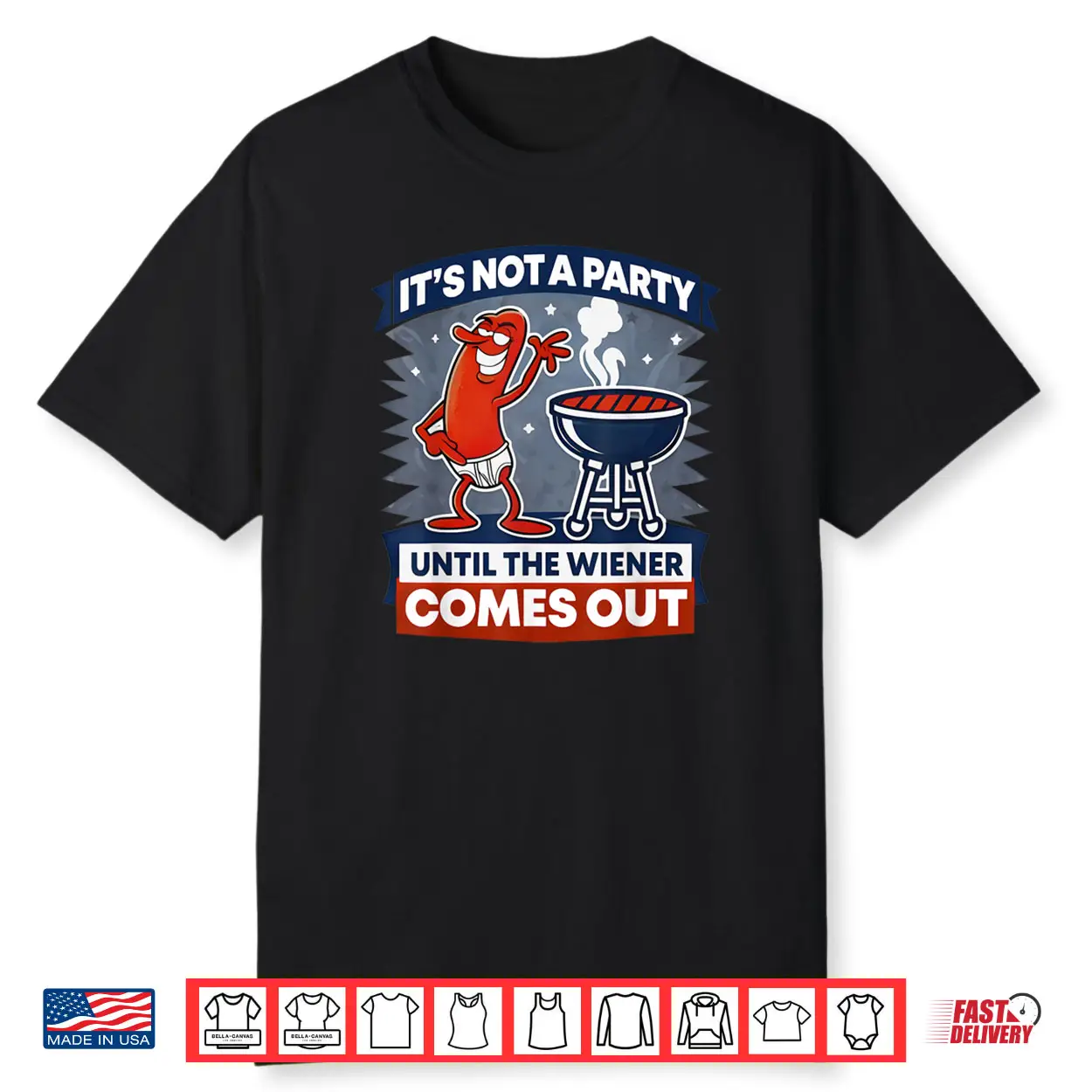 It’s Not A Party Until The Wiener Comes Out Funny Hot Dog Shirt It’s Not A Party Until The Wiener Comes Out Funny Hot Dog Shirt