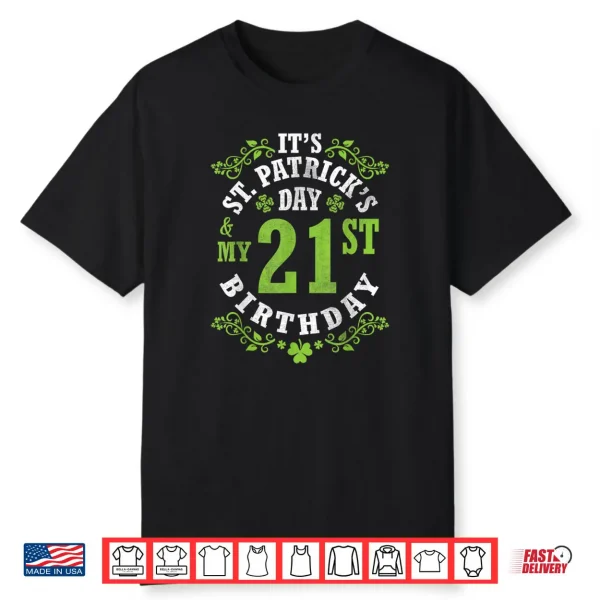It’s Saint Patrick’s Day My 21st Birthday Happy 21 Years Old Shirt