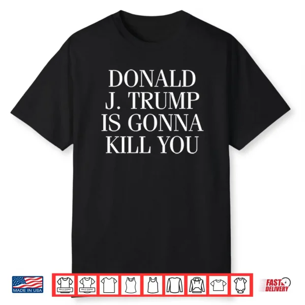 Jimmy Kimmel Donald J. Trump Is Gonna Kill You Shirt