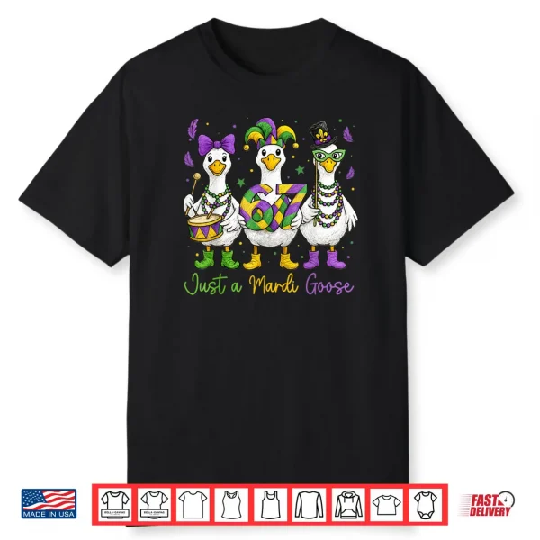 Just a Mardi Goose Mardi Gras Shirt