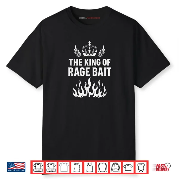King of Rage Bait Meme Joke Humor Quote Shirt