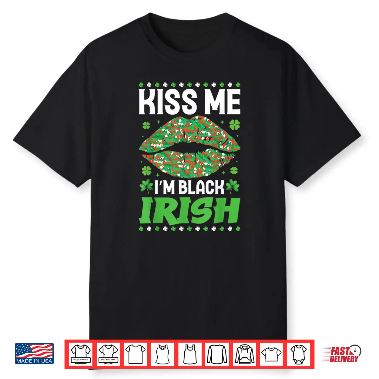 Kiss Me I’m Black Irish Saint Patrick’s Day Shamrocks Shirt Kiss Me I’m Black Irish Saint Patrick’s Day Shamrocks Shirt