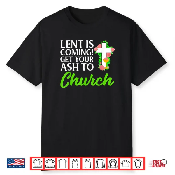 Lent Ash Wednesday Funny Catholic Shirt