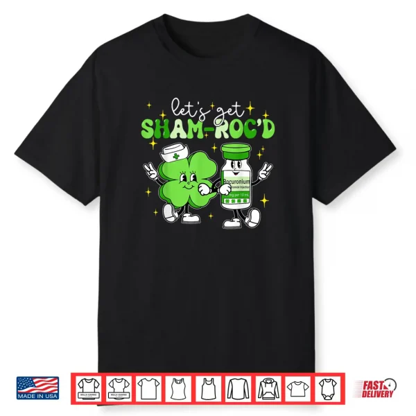 Let’s Get Sham roc’d ICU Nurse Propofol Saint Patrick’s Day Shirt