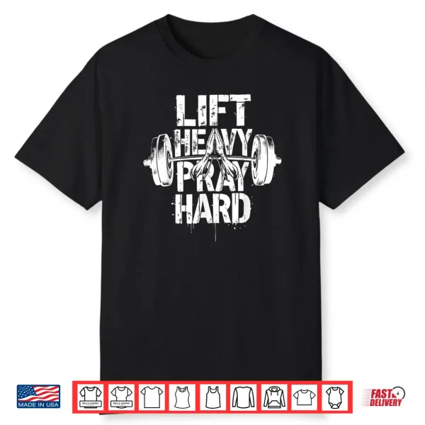 Lift Heavy Pray Hard Christian Gym Workout Shirt