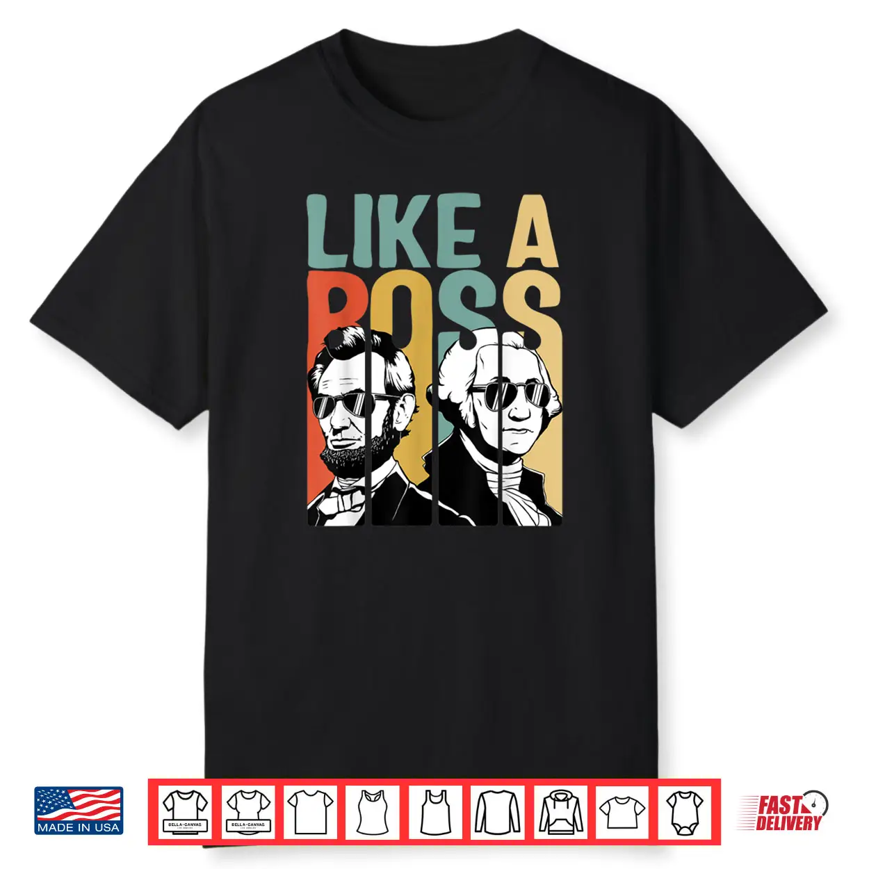 Like A Boss Presidents Day Washington Lincoln Abe George Retro Shirt Like A Boss Presidents Day Washington Lincoln Abe George Retro Shirt
