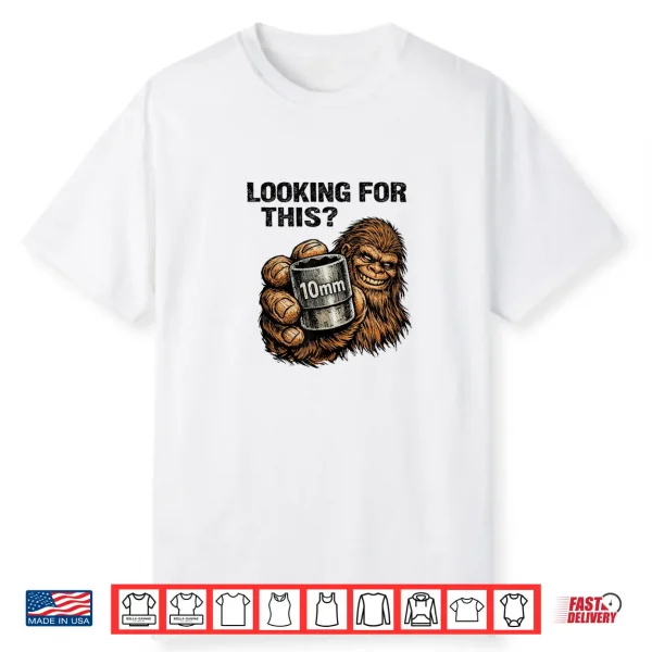 Looking for This Funny Bigfoot 10mm Socket Mechanic Shirt 1
