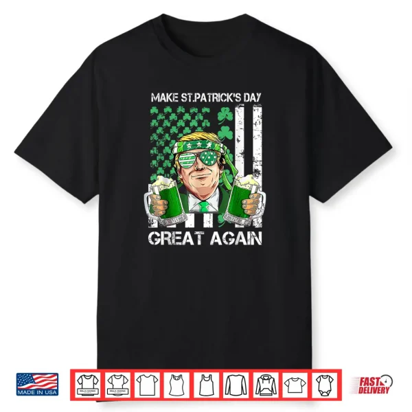 Make Saint St Patrick’s Day Great Again Funny Trump Shirt