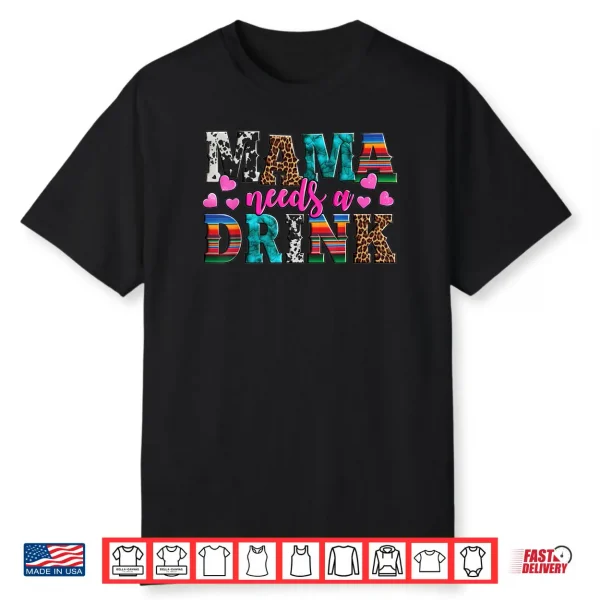 Mama Needs A Drink Mother’s Day Beer Wine Lover Shirt