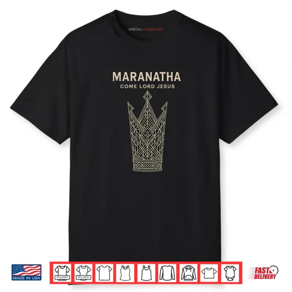 Maranatha Come Lord Jesus Christian Shirt