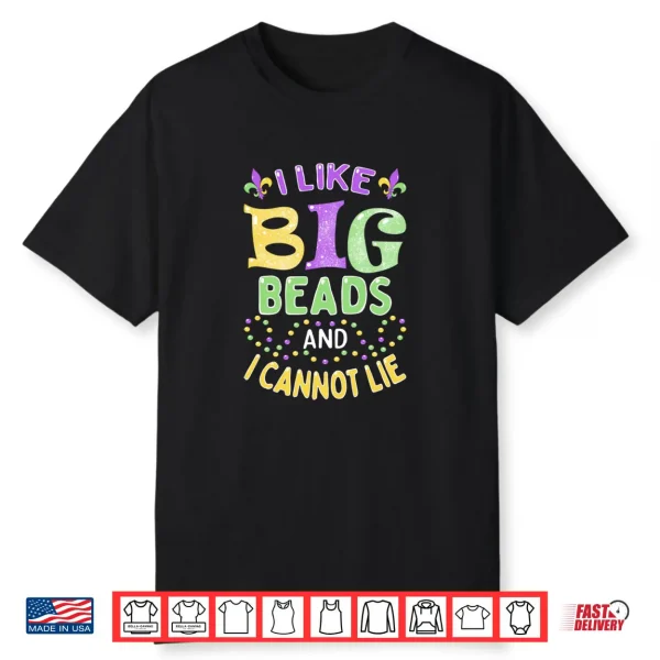 Mardi Gras I Like Big Beads and I Cannot Lie Shirt