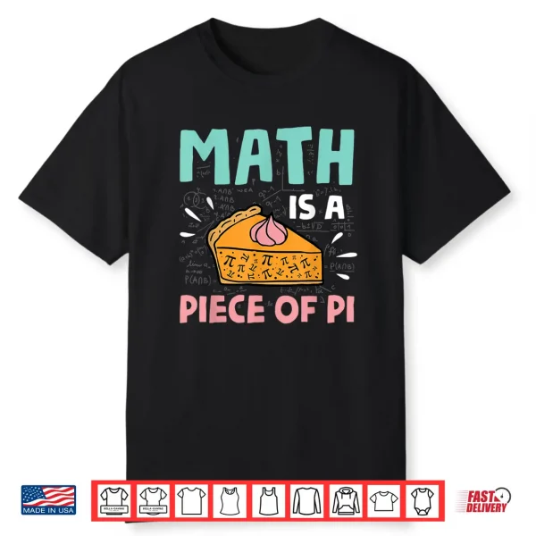 Math Is A Piece Of Pie Pi Day & Math Lover Gift Shirt