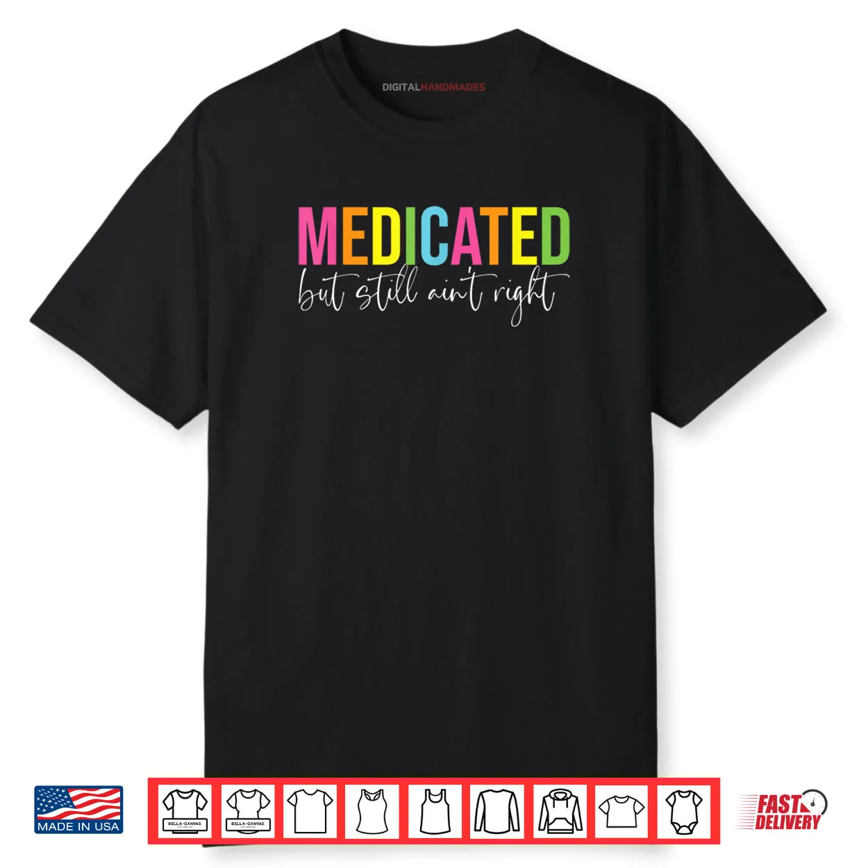 Medicated But Still Ain’t Right Sarcastic Humor Saying Shirt Medicated But Still Ain’t Right Sarcastic Humor Saying Shirt