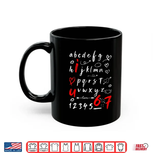 Mug 6 7 Six Seven Valentines Alphabet I Love u Heart You Teacher Shirt