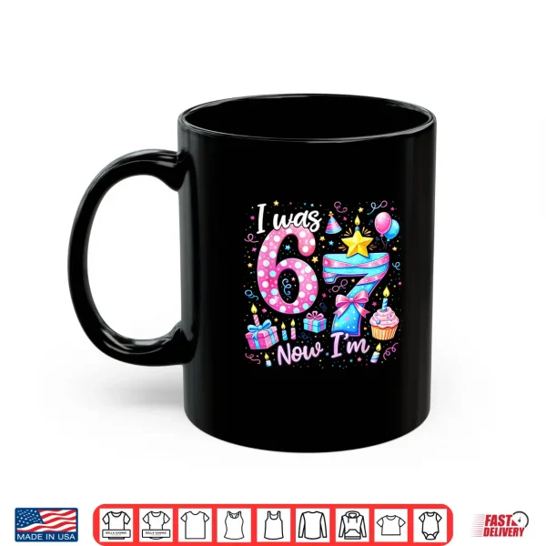 Mug 7th Birthday Girl Kids Shirt I was 6 Now Im 7 Year Old Shirt