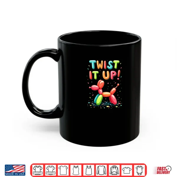 Mug Balloon Artist Twisting Twist It Up Shirt