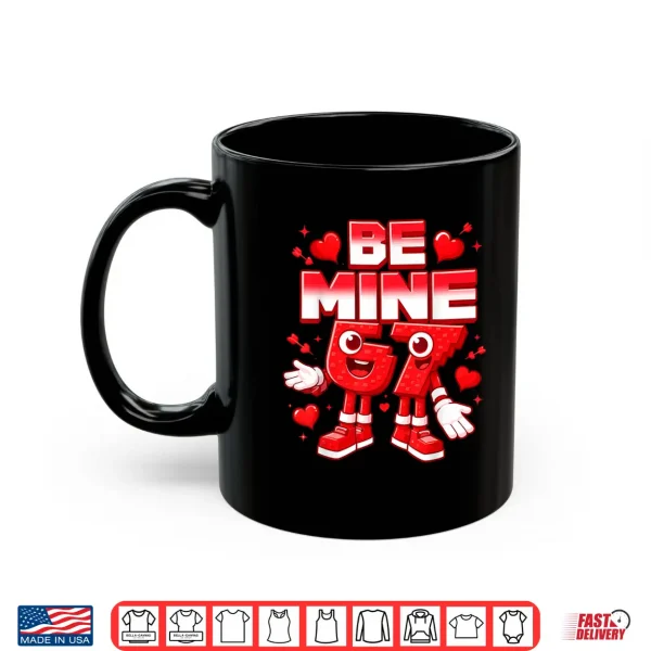 Mug Be Mine 67 Six Seven 6 7 Italian Brainrot Valentines Day Shirt