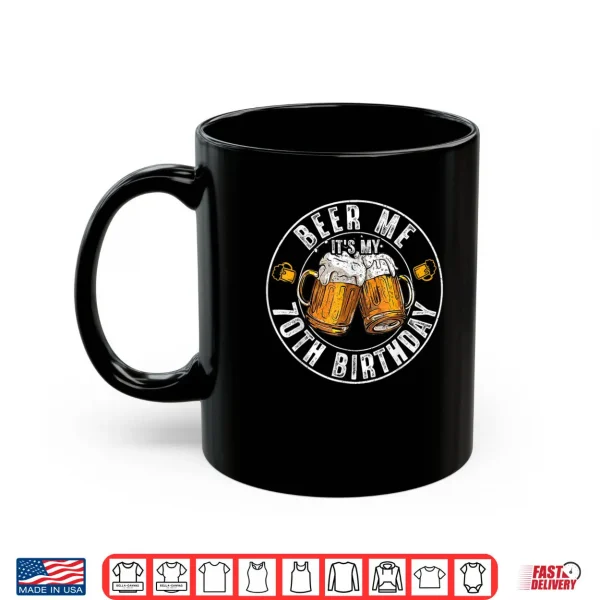 Mug Beer Me Its My 70th Birthday Vintage Drinking Shirt