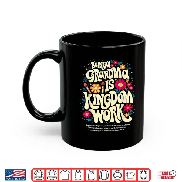 Mug Being A Grandma is Kingdom Work Christian Quote Shirt
