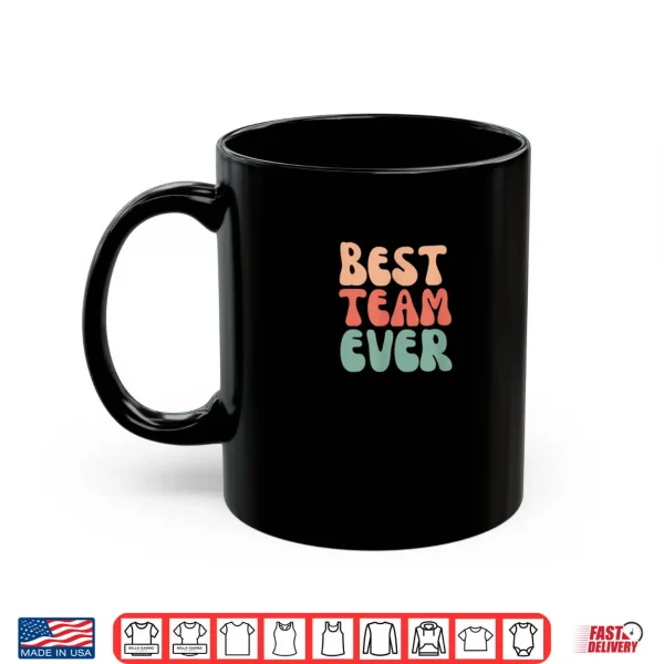 Mug Best Team Ever Boss Day Team Work Employee Appreciation Shirt