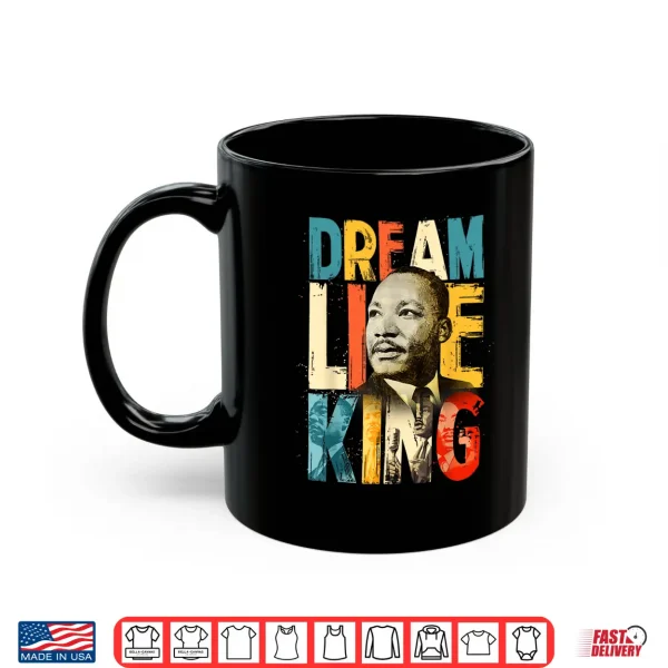 Mug Black History Month Martin Have Dream Luther King Day Shirt