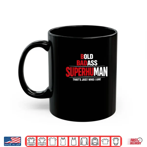 Mug Bold Badass Superhuman Thats Just Who I Am Funny Design Shirt