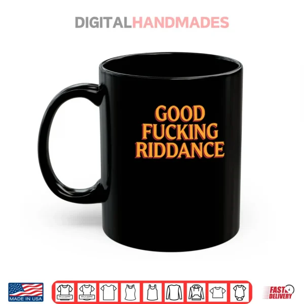 Mug Brad Lander Good Fucking Riddance Shirt