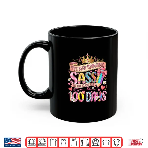 Mug Bringing Sass to The Class 100 Days of School Girl Shirt