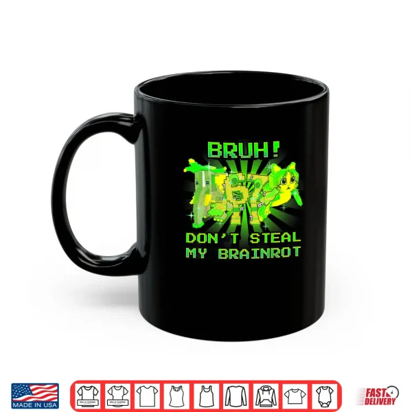 Bruh Don't Steal My OG Brainrots Meme Shirt 3 Mug Bruh Dont Steal My OG Brainrots Meme Shirt