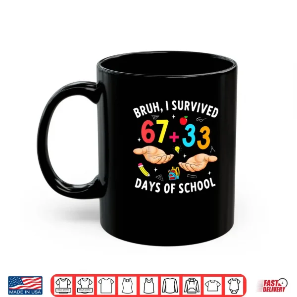 Mug Bruh I Survived 67 33 Days of School 100 Days Teachers Kids Shirt